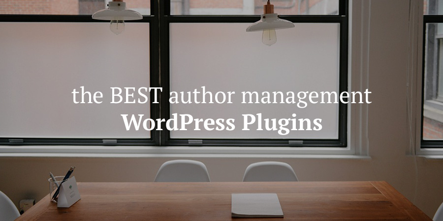 10 melhores plugins de gerenciamento multiautor do WordPress