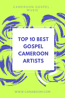 best Gospel Cameroon Artists ( 2021 2022)