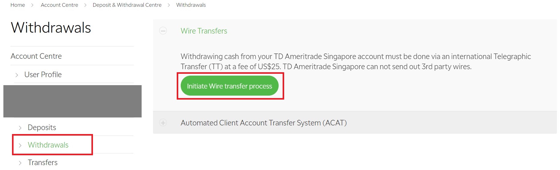 We can initiate a wire transfer from TD Ameritrade Singapore at Account Centre > Withdrawals