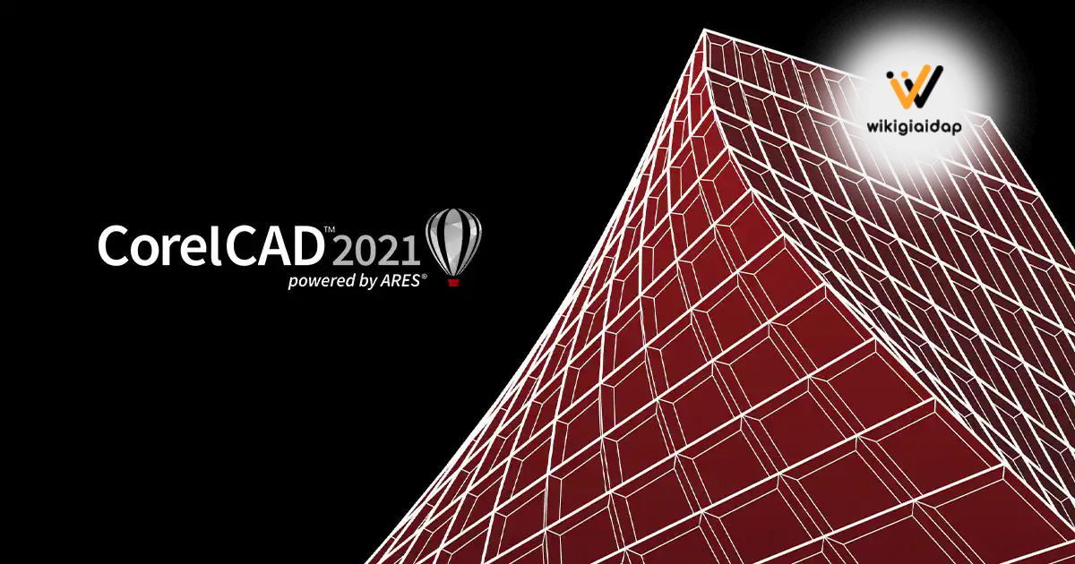 Giới thiệu phần mềm CorelCAD 2021