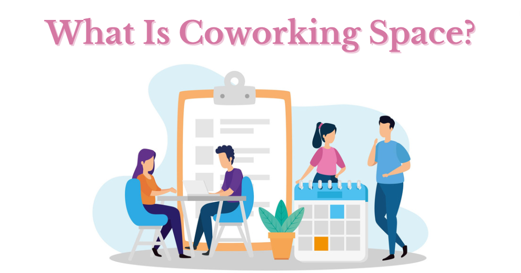 what Is Coworking Space?