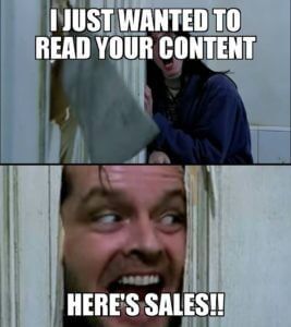A scene from the Movie "The Shining" with overlay text saying, 'I just wanted to read your content.' With the second panel saying, 'Here's sales!!.'