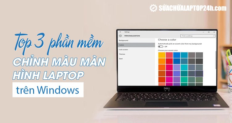 Top 3 phần mềm chỉnh màu màn hình laptop trên Windows