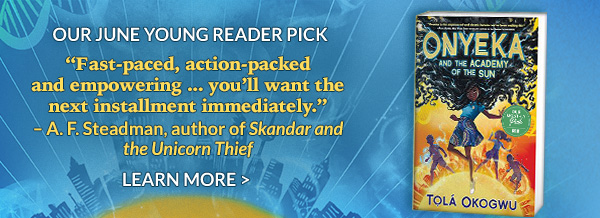 OUR JUNE YOUNG READER PICK | ''Fast-paced, action-packed and empowering ... you'll want the next installment immediately.'' —A.F. Steadman, author of <am>Skandar and the Unicorn Thief</em> - LEARN MORE