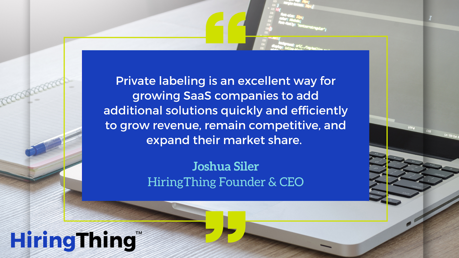 This image is a quote about why growing SaaS companies should private label from HiringThing CEO Joshua Siler