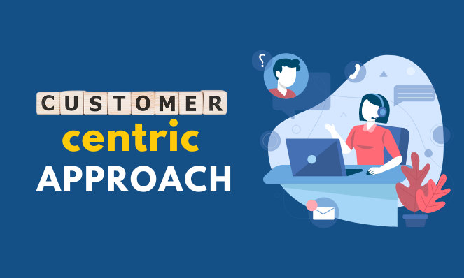 Illustration of customer centric approach
