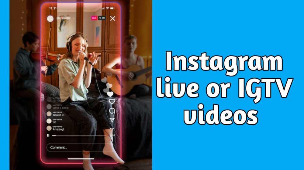 instagram live or IGTV videos