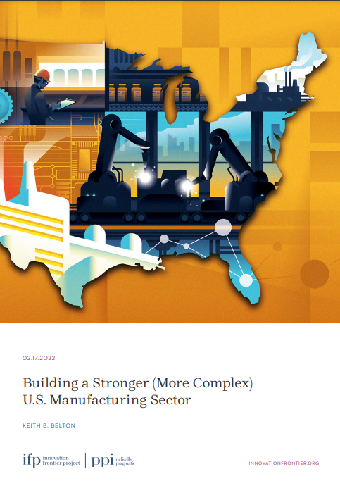 Progressive Policy Institute Key To A Stronger U S Manufacturing Sector Is More Complexity Argues New Report From Ppi S Innovation Frontier Project Progressive Policy Institute