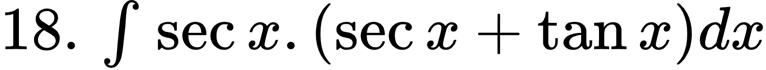 {"id":"5-0-1-0-1-0-1-0-1-0-1-1-1-1-0-1-1-1-1-0-0","type":"$","font":{"family":"Arial","color":"#000000","size":12},"code":"$18.\\,\\int_{}^{}\\sec x.\\left(\\sec x+\\tan x\\right)dx$","ts":1599908825450,"cs":"KIi+AyB2lz9S7QTFpNzW2w==","size":{"width":249,"height":22}}