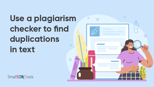 use plagiarism checker to find duplication