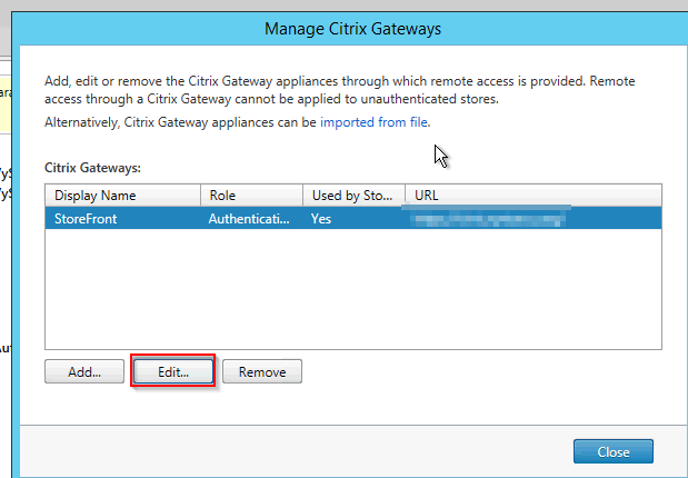 Machine generated alternative text:Manage Citrix Gateways Add, edit or remcwe the Citrix Gateway appliances through which remote access is prcr.'ided. Remote access through a Citrix Gateway cannot be applied to unauthenticated stores. Alternatively, Citrix Gateway appliances can be imported from file. Citrix Gateways: Display Name StoreFront Role Authenticati... Remove Used by Sto... URL Close 