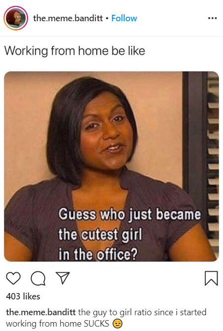 work from home meme - Guess who just became the cutest girl at the office. 