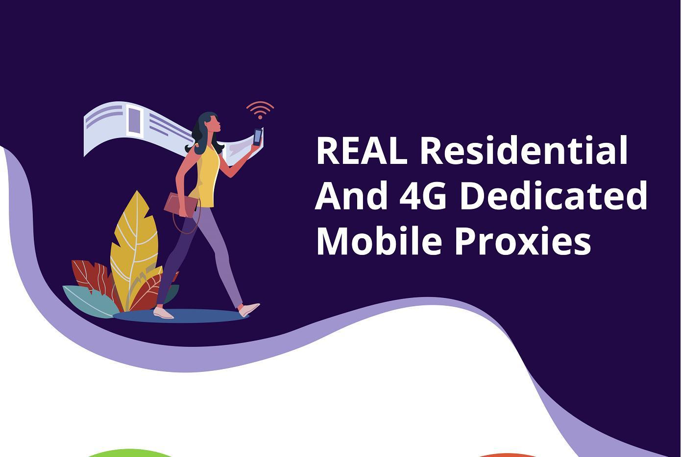 Residential and 4G Dedicated mobile proxies