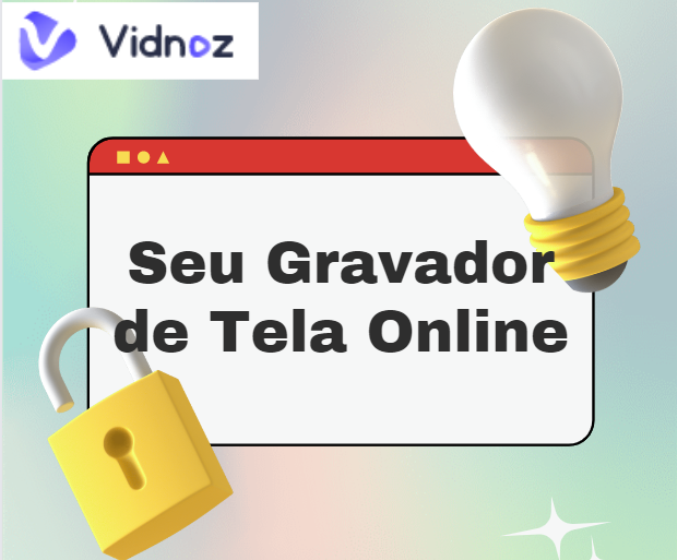 Vidnoz e o Poder do Gravador de Tela Online