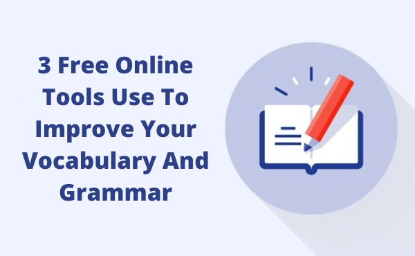 C:\Users\Zoobi\Downloads\3 Free Online Tools Use To Improve Your Vocabulary And Grammar.png