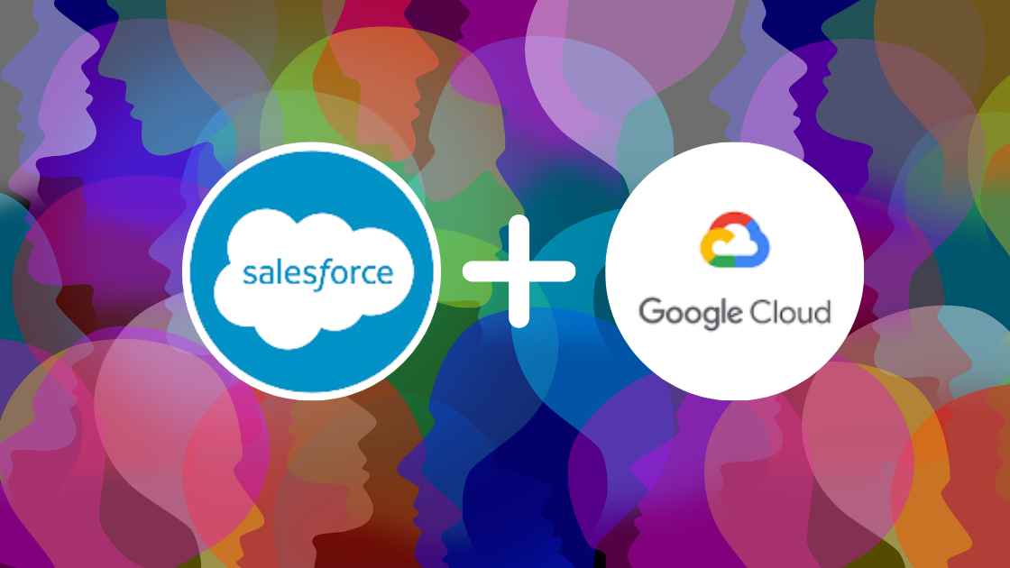 Salesforce and Google Cloud Partner to Revolutionize AI, Data, and CRM