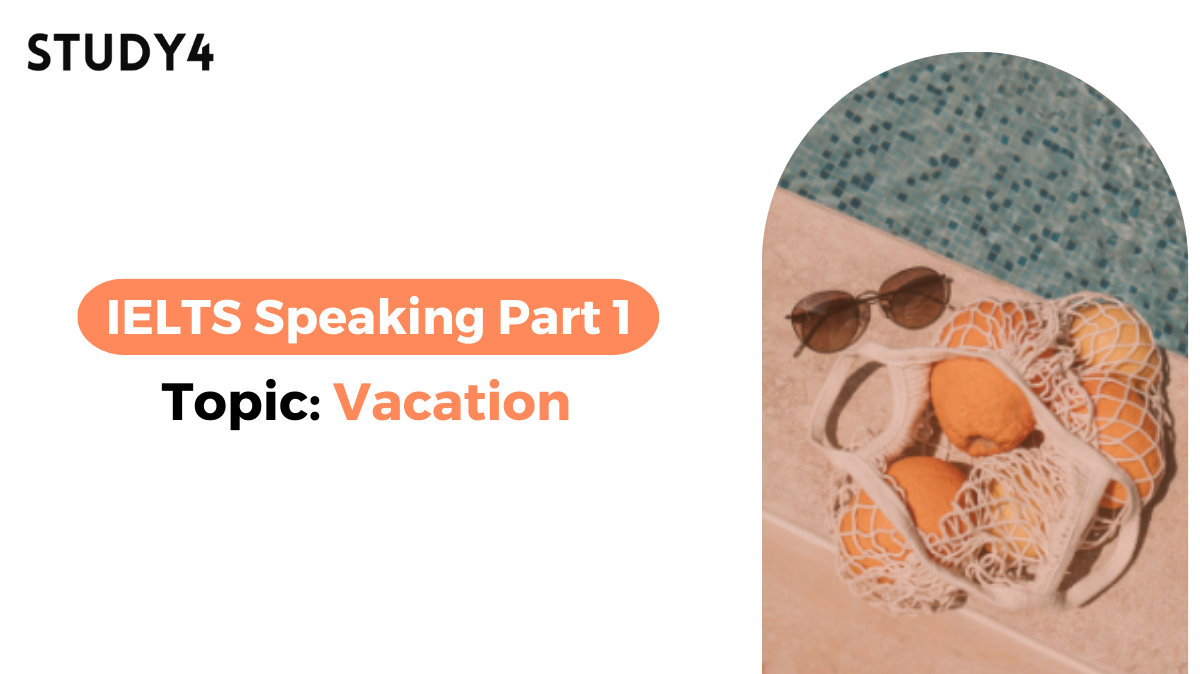 Bài mẫu IELTS Speaking Part 1 - Topic: Vacation