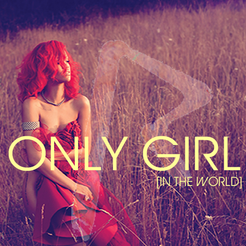 Only Girl (In the world)