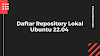 Daftar repository Ubuntu 22.04 LTS lokal  Indonesia 
