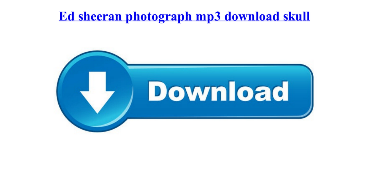 Ed Sheeran Photograph Mp3 Download Skull Pdf Google Drive
