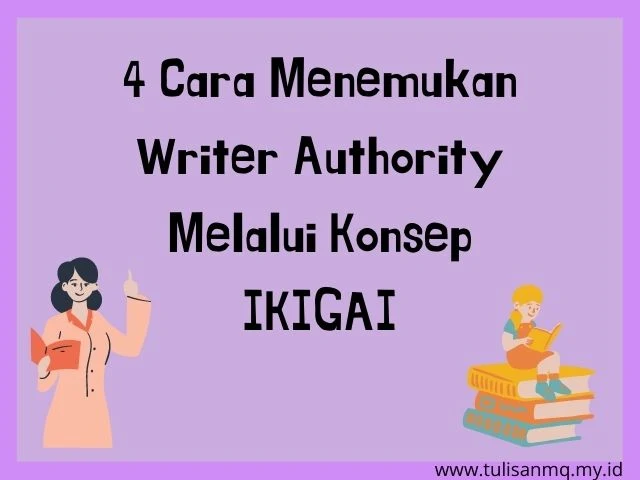 4 Cara Menemukan Writer Authority Melalui Konsep IKIGAI