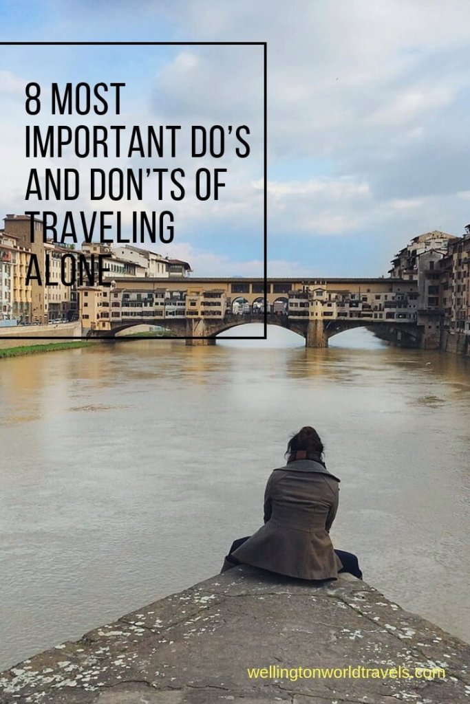 8 Most Important Do’s and Don’ts of Traveling Alone - Wellington World Travels #solotravel #traveltips #travelingalonetips