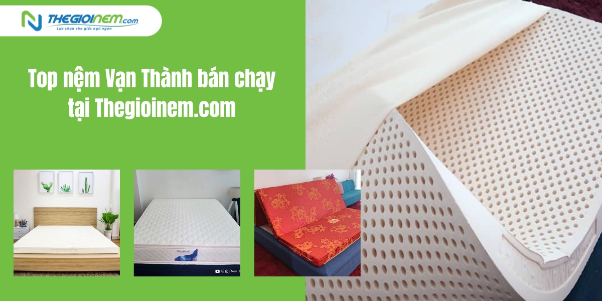 Top nệm Vạn Thành bán chạy tại Thegioinem.com