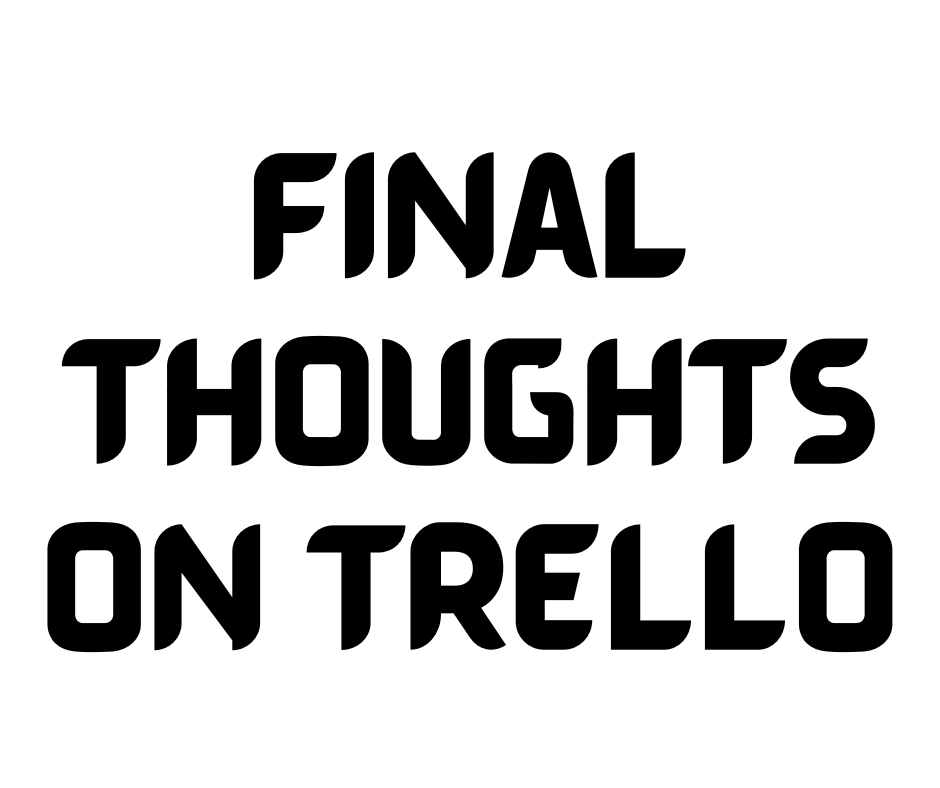 Final Thoughts on Trello