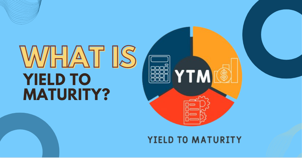What Is Yield To Maturity?