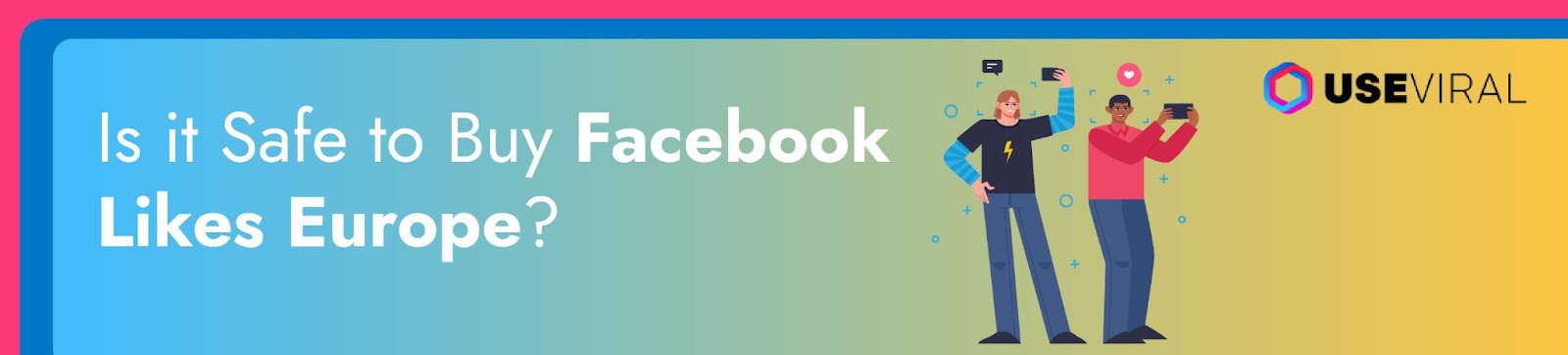Is it Safe to Buy Facebook Likes Europe?