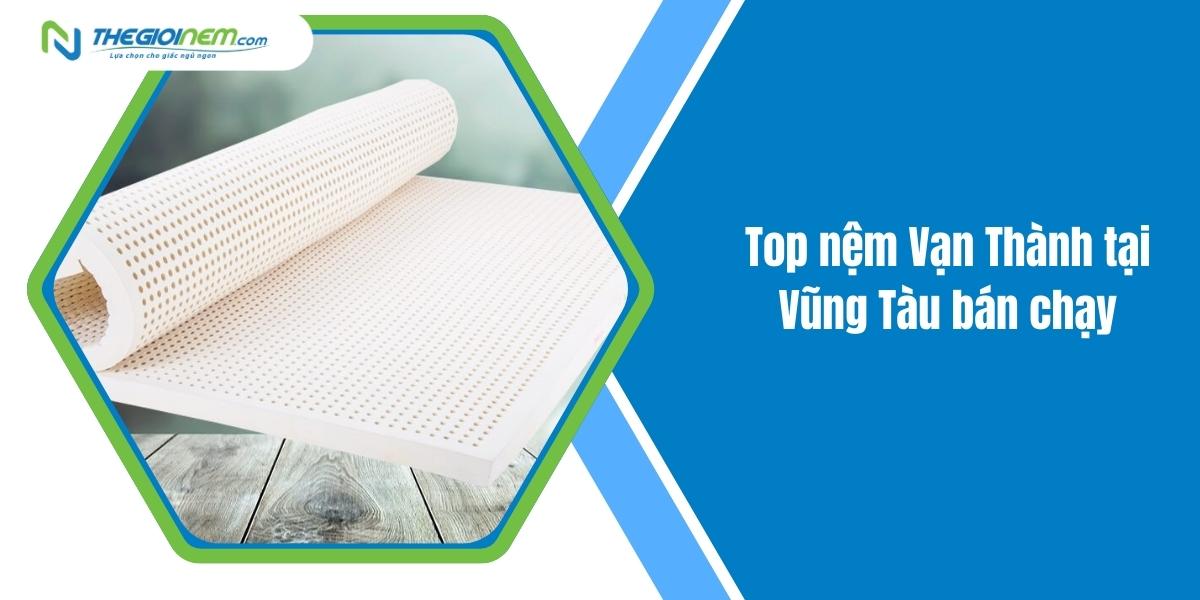 Nệm Vạn Thành Tại Vũng Tàu