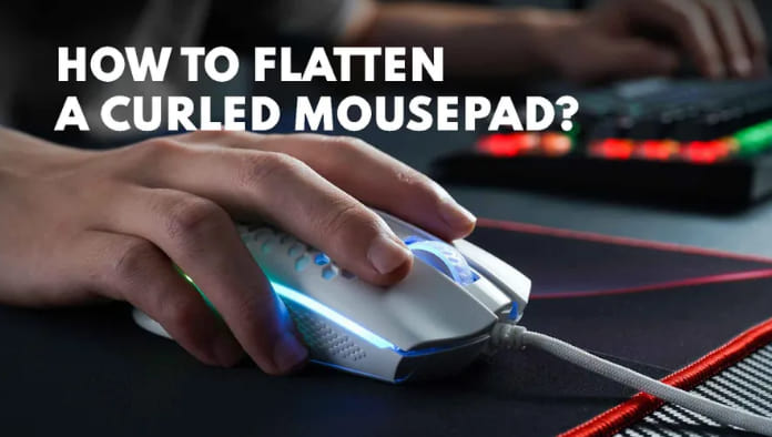 Flatten a Mousepad