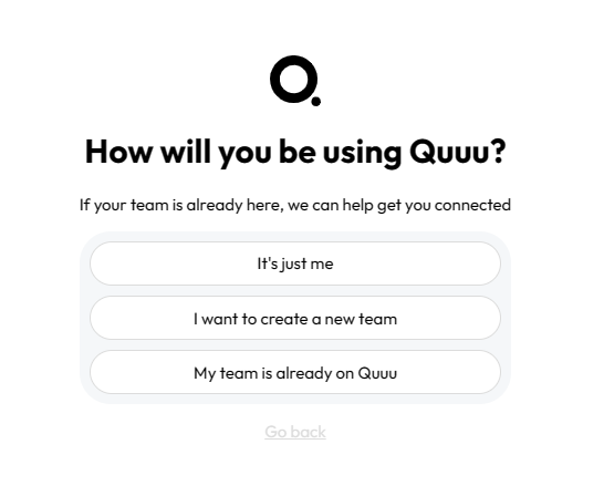 If your team is already here, we can help get you connected.

- It's just me
- I want to create a new team
- My team is already on Quuu