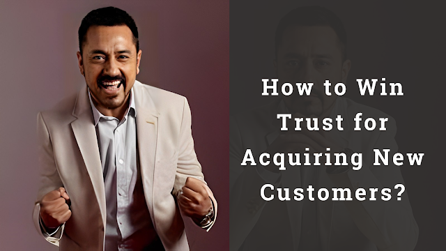 Ameet Parekh Describes How to Win Trust for Acquiring New Customers?