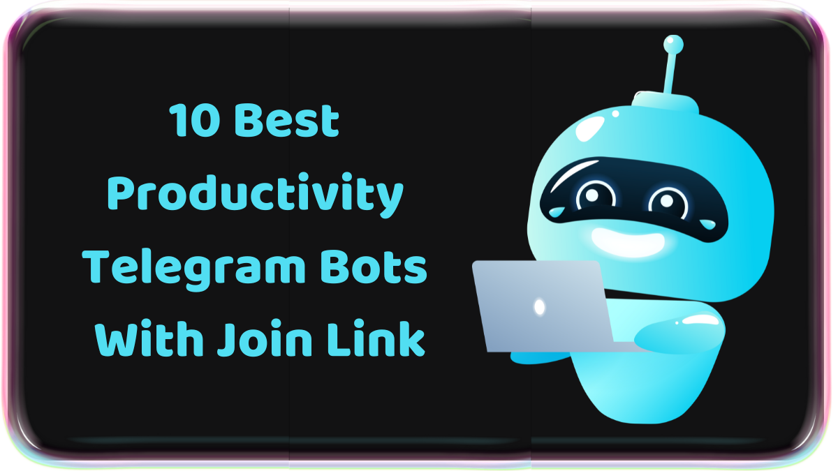  10 Best Productivity Telegram Bots With Join Links: 200 Best Telegram Bots in 2023 With Join Links