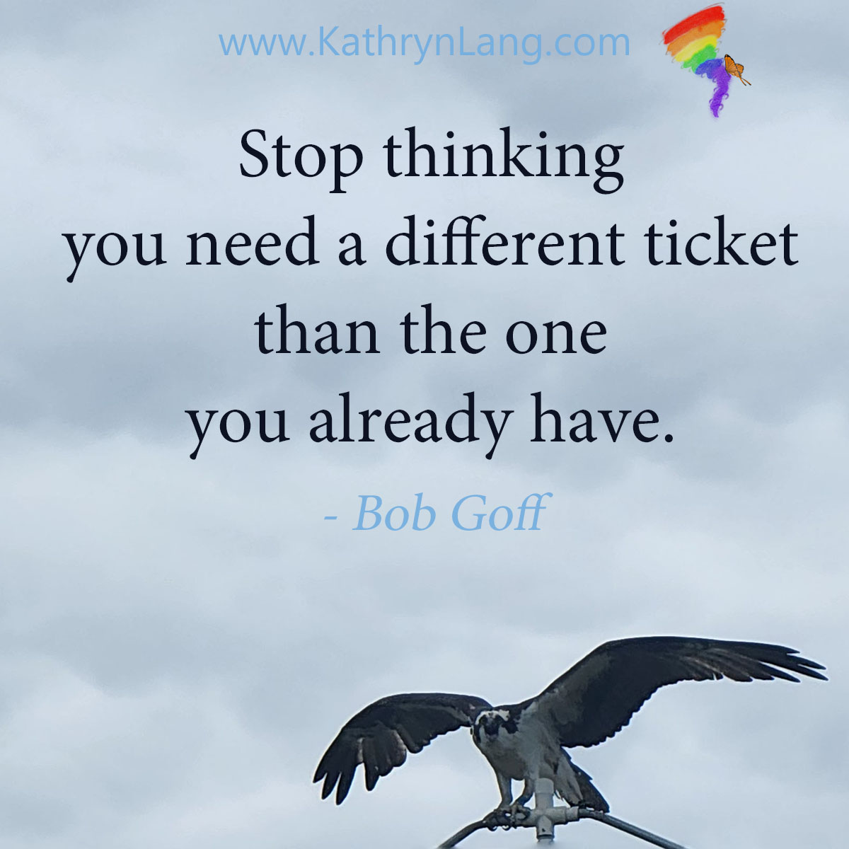 #QuoteoftheDay

Stop thinking 
you need a different ticket 
than the one 
you already have. 
- Bob Goff