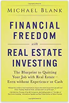 Financial Freedom with Real Estate Investing: The Blueprint To Quitting Your Job With Real Estate - Even Without Experience Or Cash