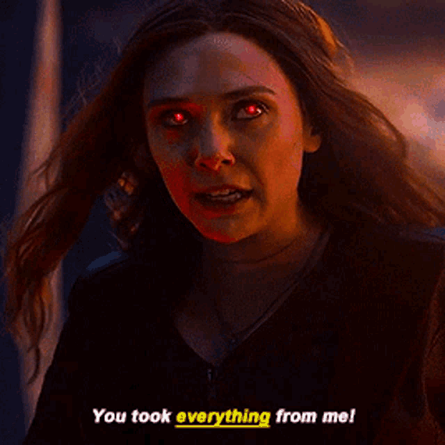 Wanda Maximoff saying "You took everything from me!"