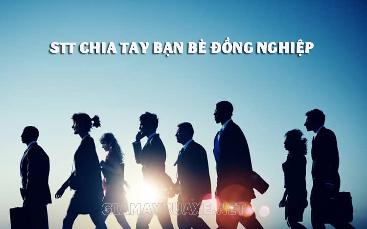 stt chia tay bạn bè đồng nghiệp