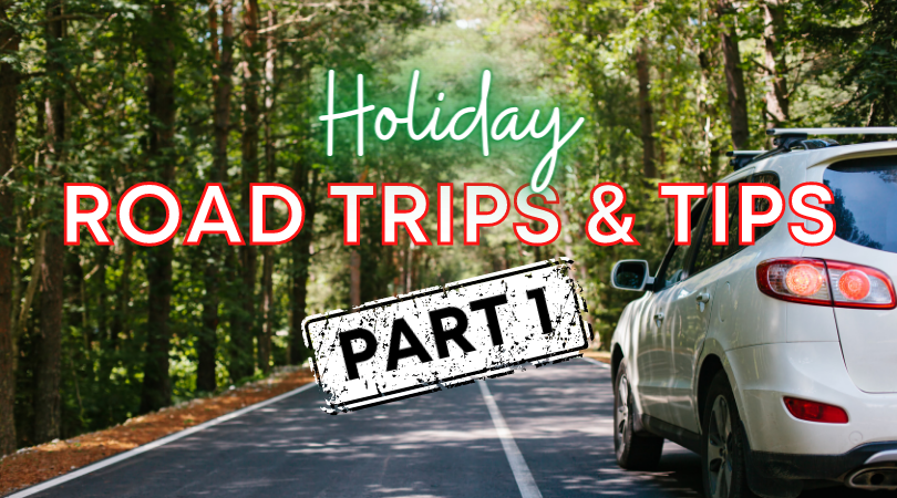 Part 1: Holiday Road Trips & Tips