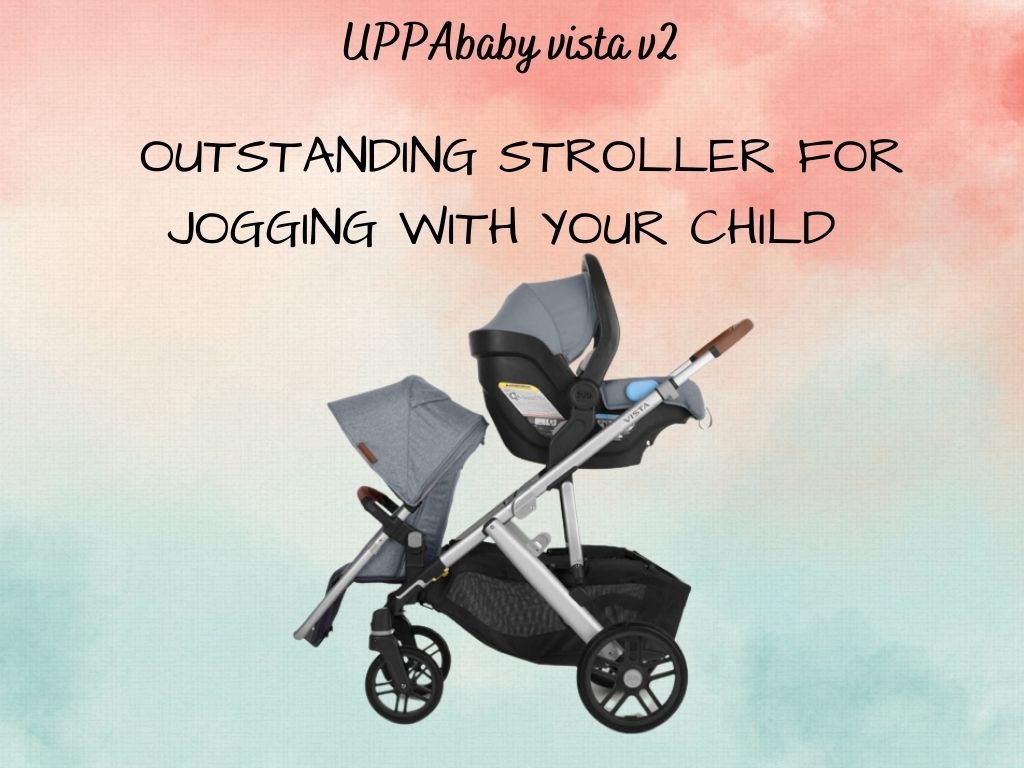 UPPAbaby vista v2 is a  Outstanding stroller For jogging with your child