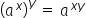 left parenthesis a to the power of x right parenthesis to the power of y space equals space a to the power of x y end exponent