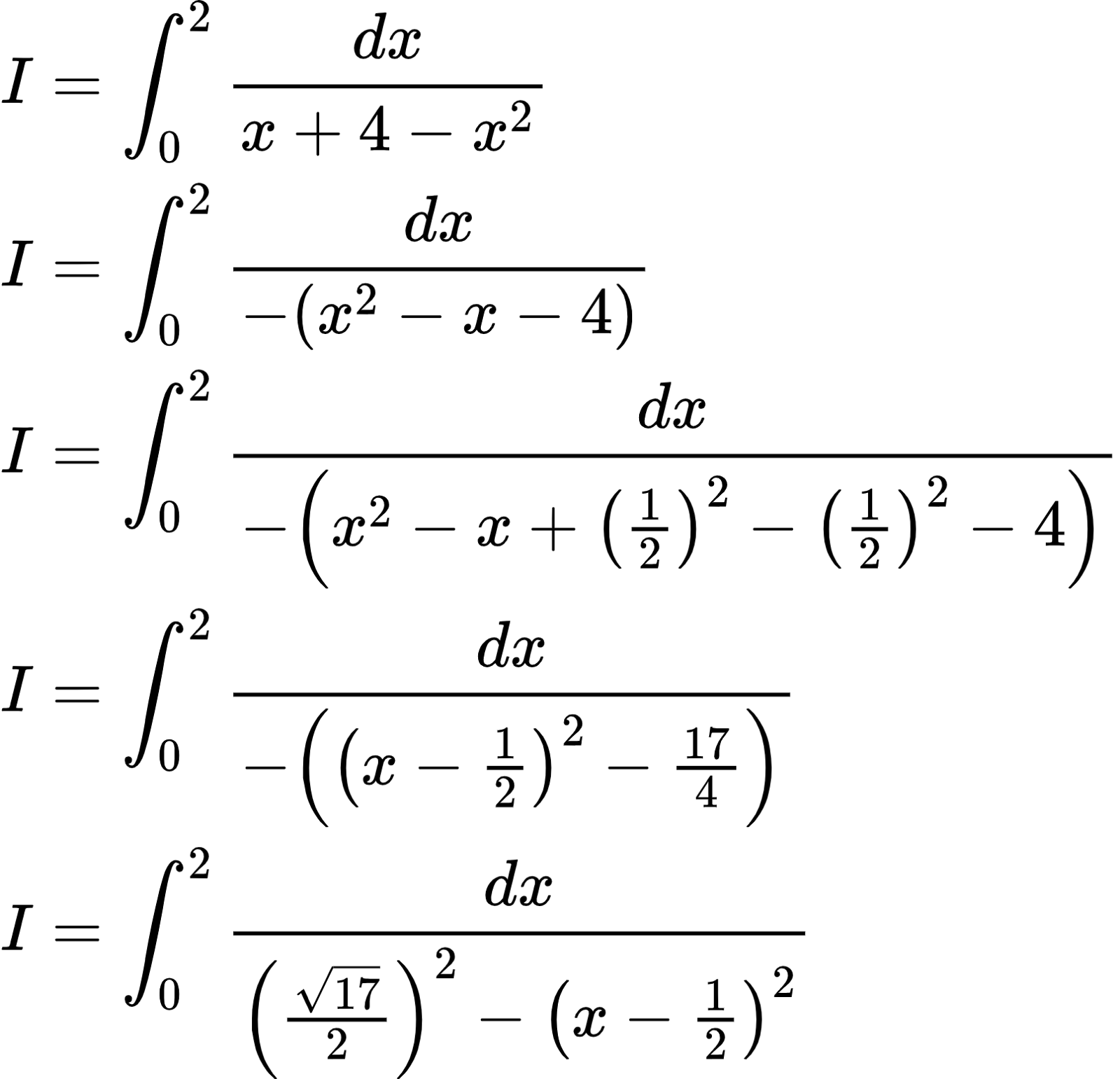 {"code":"\\begin{align*}\n{I}&={\\int_{0}^{2}\\frac{dx}{x+4-x^{2}}}\\\\\n{I}&={\\int_{0}^{2}\\frac{dx}{-\\left(x^{2}-x-4\\right)}}\\\\\n{I}&={\\int_{0}^{2}\\frac{dx}{-\\left(x^{2}-x+\\left(\\frac{1}{2}\\right)^{2}-\\left(\\frac{1}{2}\\right)^{2}-4\\right)}}\\\\\n{I}&={\\int_{0}^{2}\\frac{dx}{-\\left(\\left(x-\\frac{1}{2}\\right)^{2}-\\frac{17}{4}\\right)}}\\\\\n{I}&={\\int_{0}^{2}\\frac{dx}{\\left(\\frac{{\\sqrt[]{17}}}{2}\\right)^{2}-\\left(x-\\frac{1}{2}\\right)^{2}}}\t\n\\end{align*}","type":"align*","id":"2-0-0-0-0-0-0-0-0-0-0-0-0-0-2-1-1-1-1-0-0","font":{"family":"Arial","color":"#000000","size":10},"ts":1602319103229,"cs":"Y82FIaqGCOLE8KdpIEIDbg==","size":{"width":268,"height":258}}