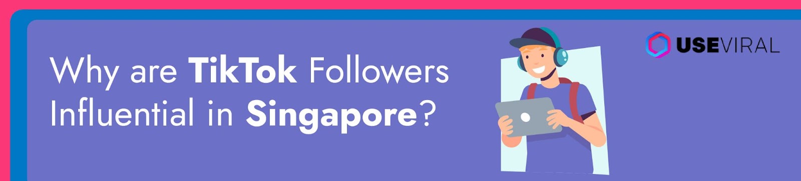 Why are TikTok followers influential in Singapore?