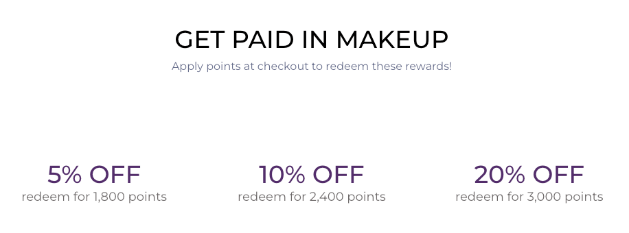Rewards Case Study tarte perks–A screenshot from the tarte perks rewards explainer page showing how customers can redeem points. The rewards are 5% off if redeemed for 1,800 points, 10% off if redeemed for 2,400 points, and 20% off if redeemed for 3,000 points.