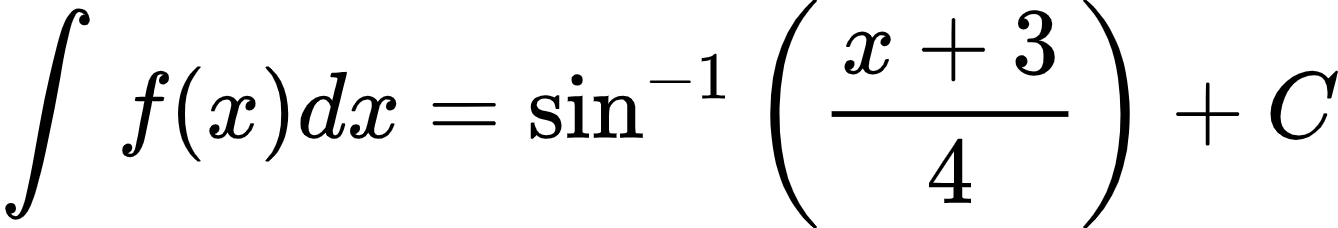{"font":{"family":"Arial","size":10,"color":"#000000"},"code":"\\begin{align*}\n{\\int_{}^{}f\\left(x\\right)dx}&={\\sin^{-1}\\left(\\frac{x+3}{4}\\right)+C}\t\n\\end{align*}","id":"2-1-1-0-0-0-0-0-0-1-1-0-1-1-2-0-1-1-1-1-1-0","type":"align*","ts":1600773271965,"cs":"HClJm8SjshanGaLltVdTOQ==","size":{"width":222,"height":37}}
