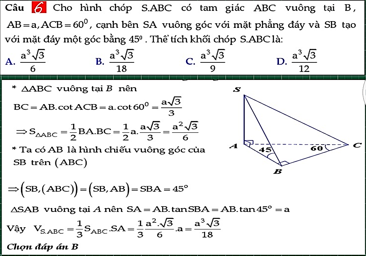 Cho hình chóp (S.ABC)có tam giác (ABC) vuông tại (B), (AB = a), góc (widehat {ACB} = 60^circ ) cạnh bên (SA) vuông góc với mặt phẳng đáy và (SB) tạo với mặt đáy một góc bằng (45^circ ). Thể tích khối chóp (S.ABC)là:</p> 1