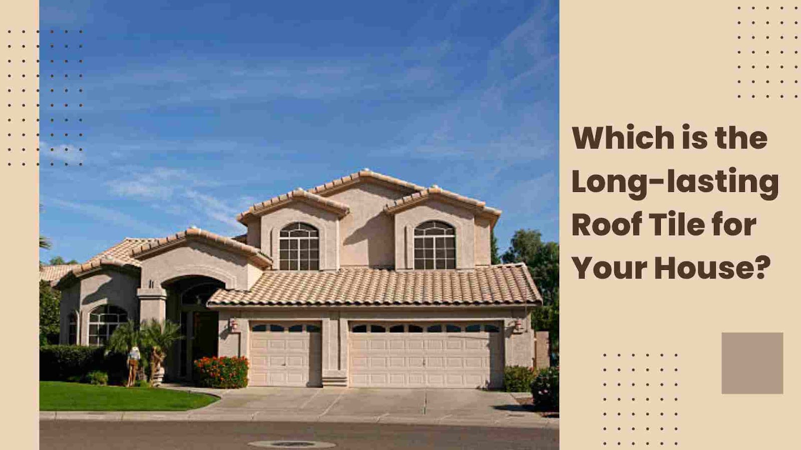 Which is the long-lasting roof tile for your house?