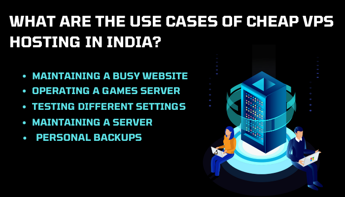 What Are The Use Cases Of Cheap VPS Hosting in India?