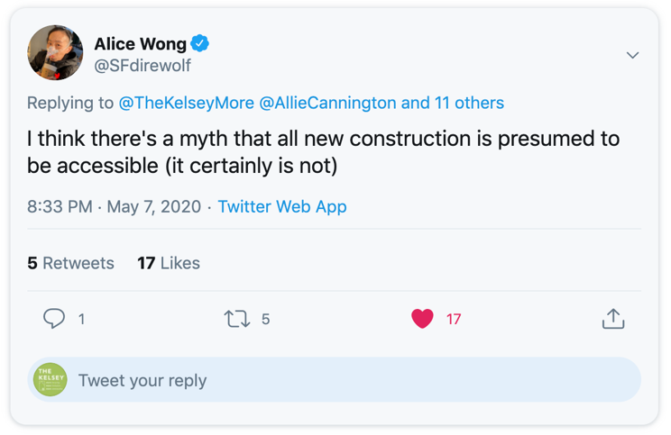 Tweet post by Alice Wong @SFdirewolf replying to  @thekelseymore @alliecannington and 11 others writing “I think there’s a myth that all new construction is presumed to be accessible (it certainly is not)”